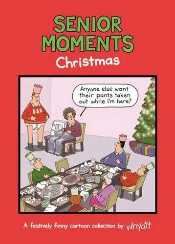 Senior Moments: Christmas: A festively funny cartoon collection by Whyatt